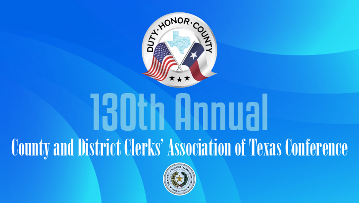 130th Annual County and District Clerks' Association of Texas Conference